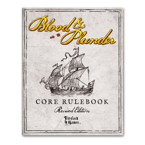 Blood & Plunder Core Rulebook - Revised Edition