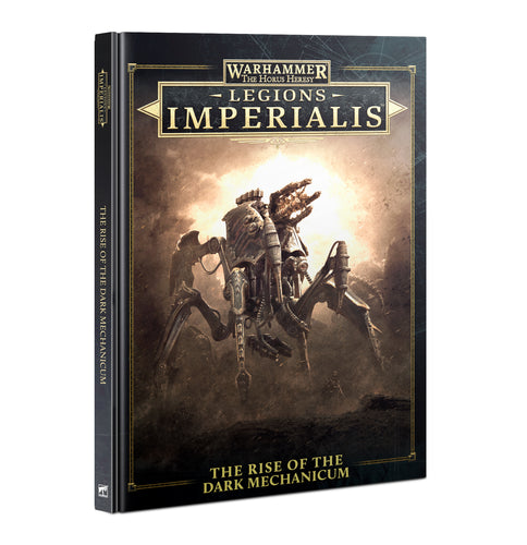 THE RISE OF THE DARK MECHANICUM: Legions Imperialis. The Horus Heresy